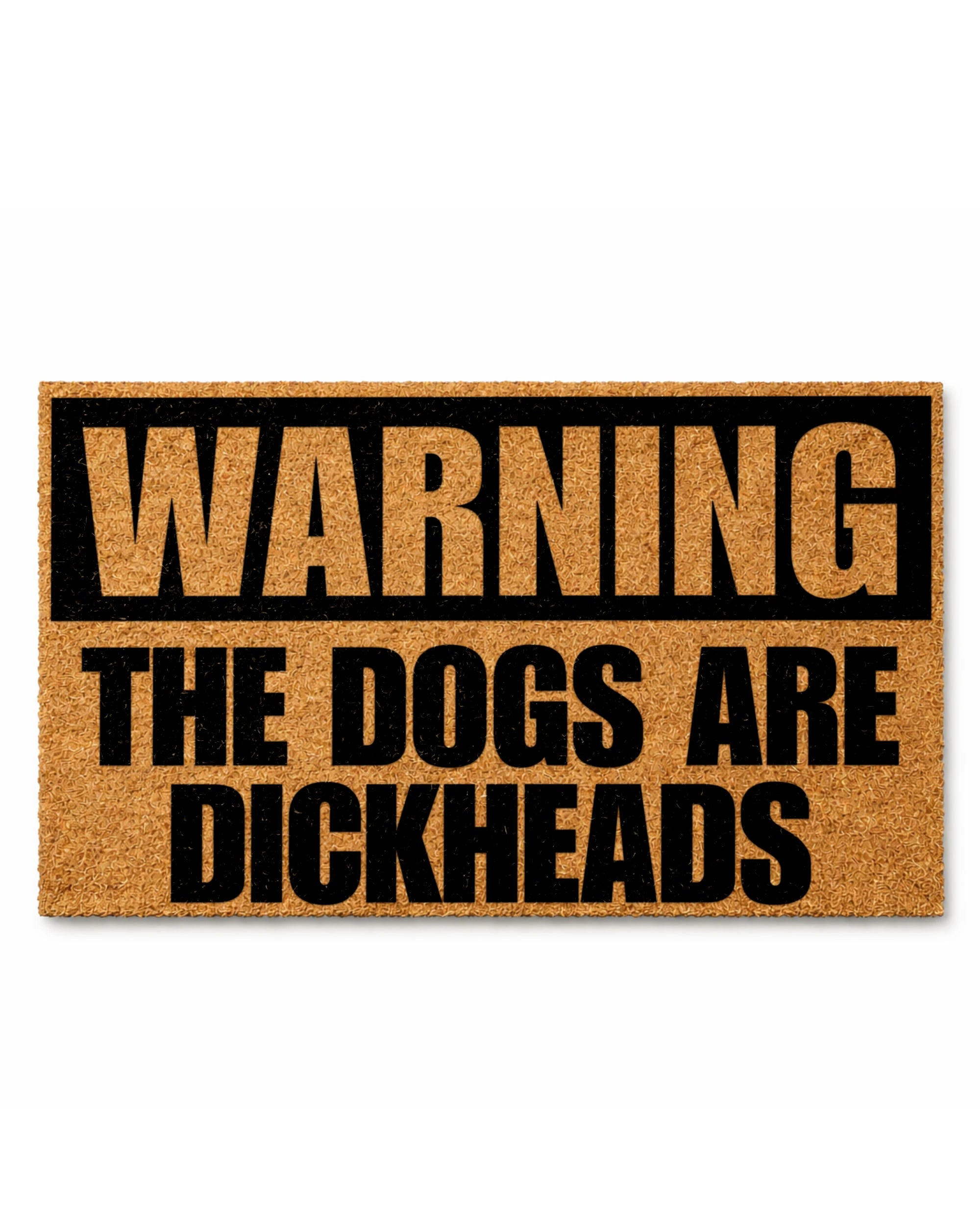 Doormat with humorous text 'WARNING: THE DOGS ARE DICKHEADS' on a white background [VARIANT: DOGS / DICKHEADS]