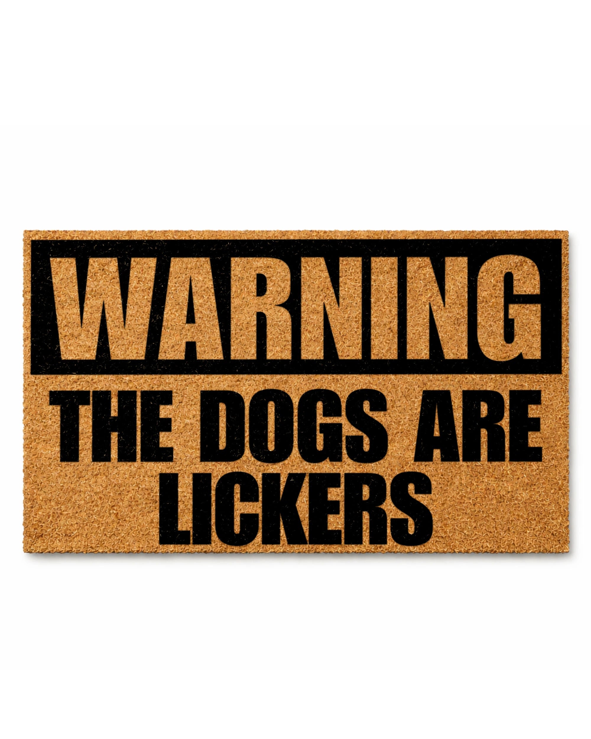 Doormat with text 'WARNING THE DOGS ARE LICKERS' on a white background [VARIANT: DOGS / LICKERS]