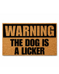 Doormat with 'Warning: The Dog is a Licker' text on a white background [VARIANT: DOG / LICKER]