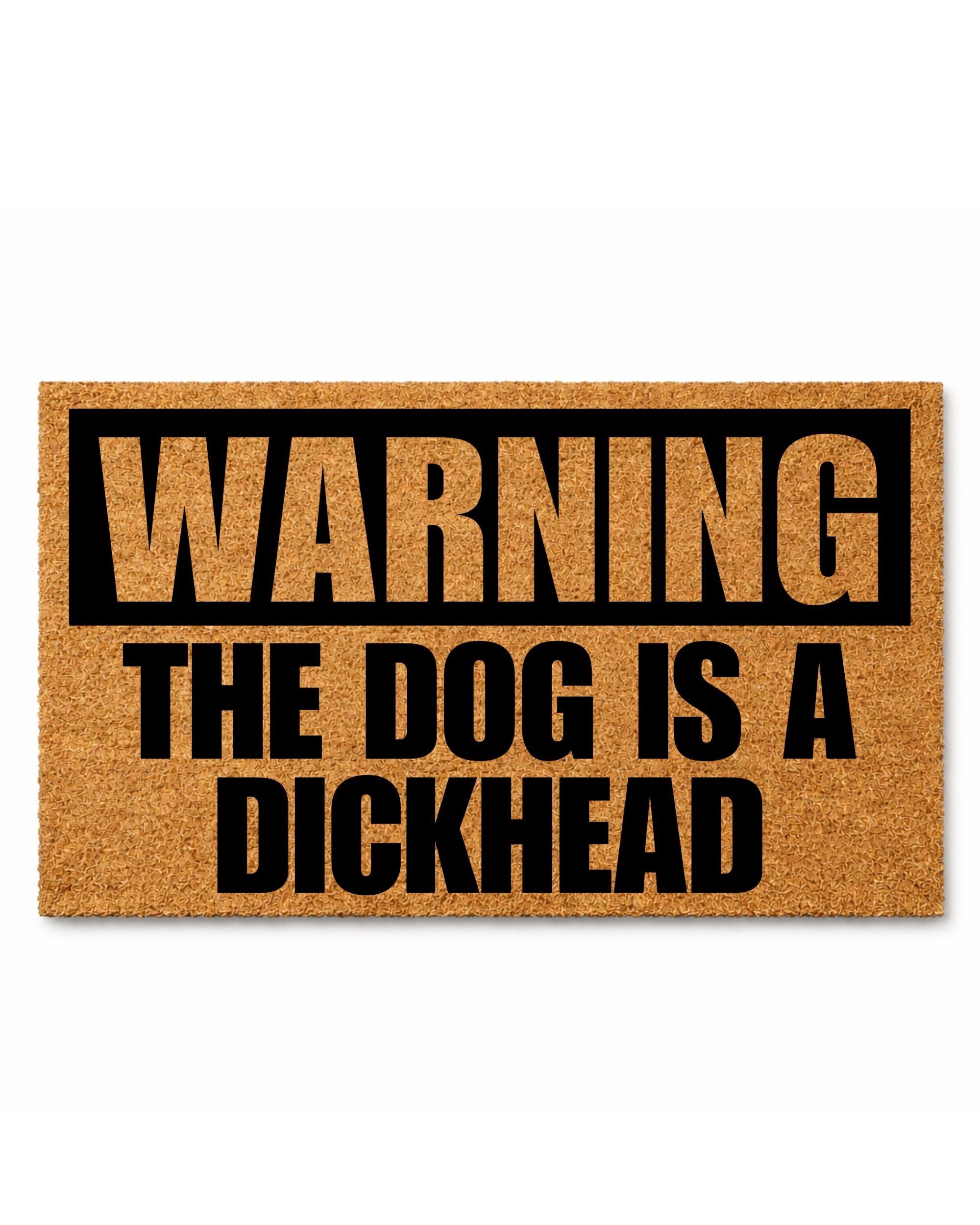 Doormat with humorous text 'WARNING THE DOG IS A DICKHEAD' on a white background [variant: dog-dickhead]