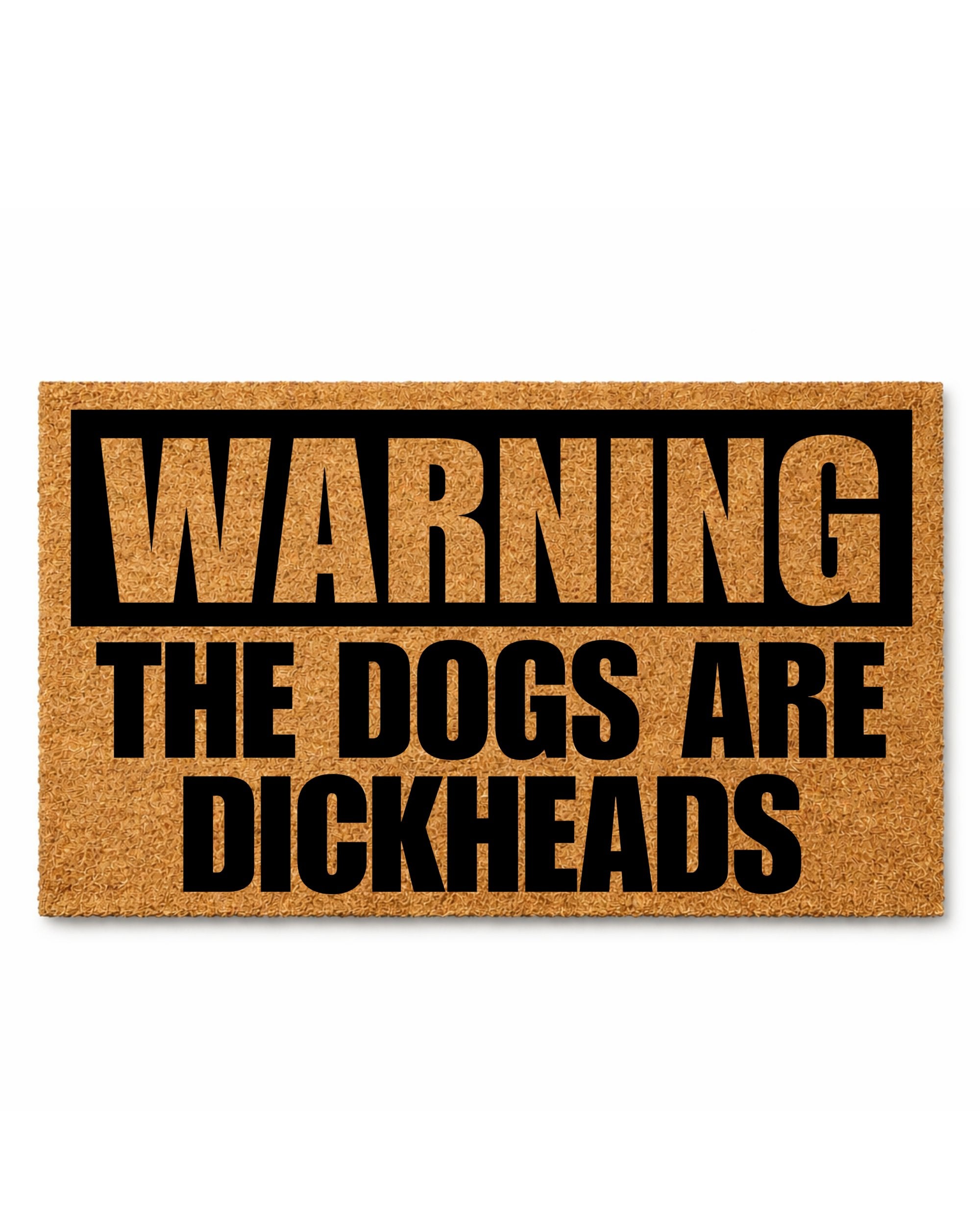 Doormat with humorous text 'WARNING THE DOGS ARE DICKHEADS' on a white background [variant: dogs-dickheads]