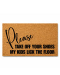 Doormat with humorous text 'Please take off your shoes my kids lick the floor' on a white background